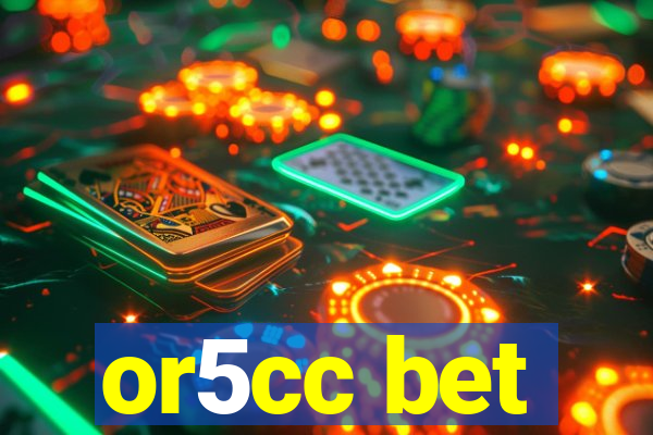 or5cc bet